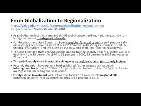 From Globalization to Regionalization https://yaleglobal.yale.edu/content/globalization-regionalization Joergen Oerstroem Moeller, October 30,