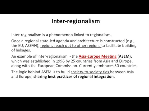 Inter-regionalism Inter-regionalism is a phenomenon linked to regionalism. Once a