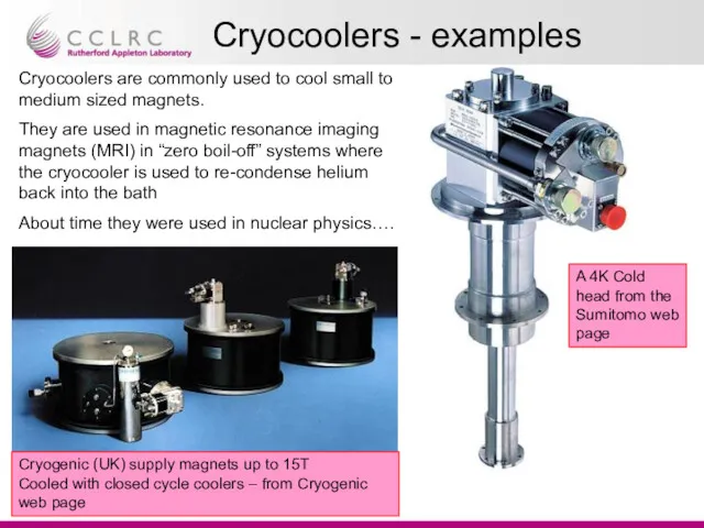 Cryocoolers - examples Cryocoolers are commonly used to cool small