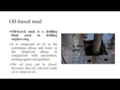 Oil-based mud Oil-based mud is a drilling fluid used in drilling engineering. It
