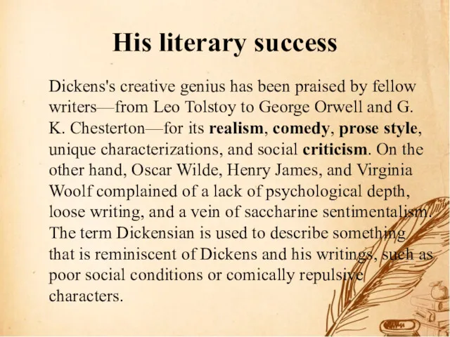 His literary success Dickens's creative genius has been praised by