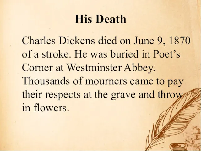His Death Charles Dickens died on June 9, 1870 of