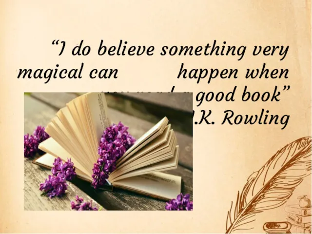 “I do believe something very magical can happen when you read a good book” J.K. Rowling