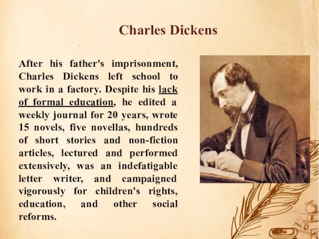 Charles Dickens After his father's imprisonment, Charles Dickens left school