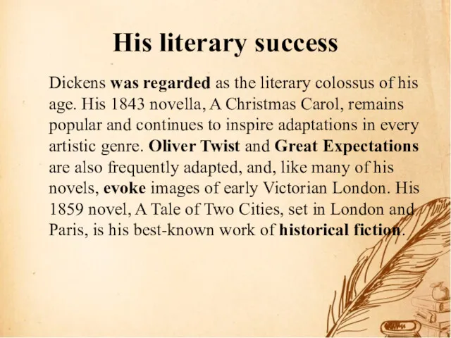 His literary success Dickens was regarded as the literary colossus