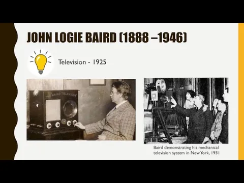 JOHN LOGIE BAIRD (1888 –1946) Television - 1925 Baird demonstrating