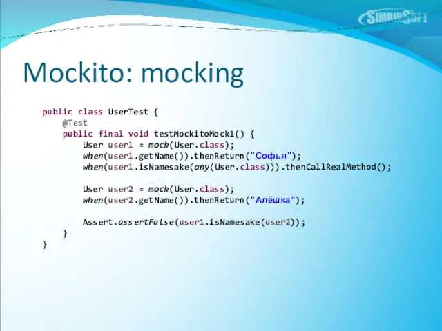 Mockito: mocking public class UserTest { @Test public final void testMockitoMock1() { User