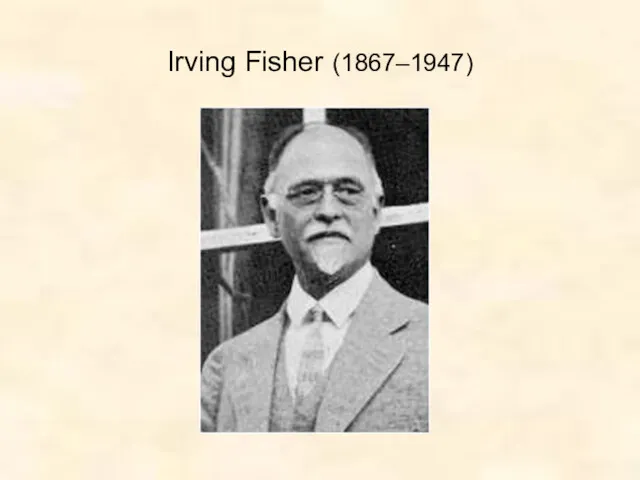 Irving Fisher (1867–1947)