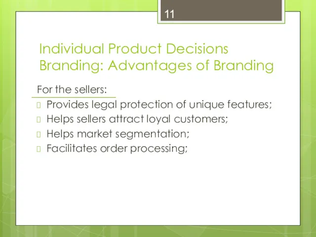 Individual Product Decisions Branding: Advantages of Branding For the sellers: