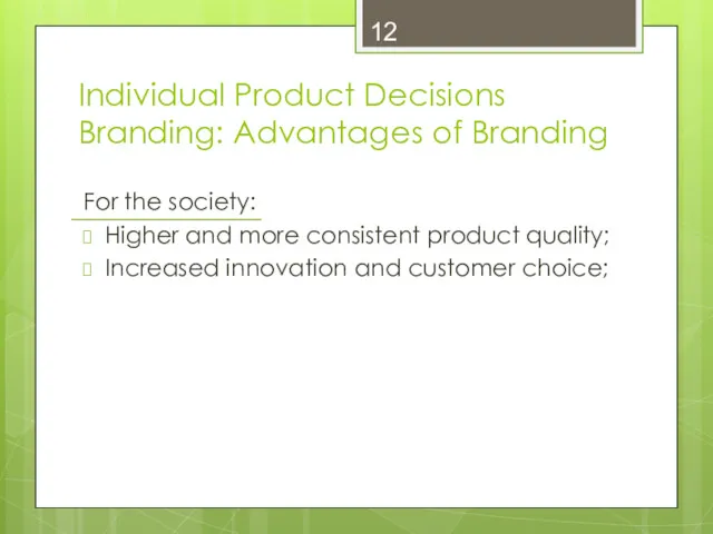 Individual Product Decisions Branding: Advantages of Branding For the society: