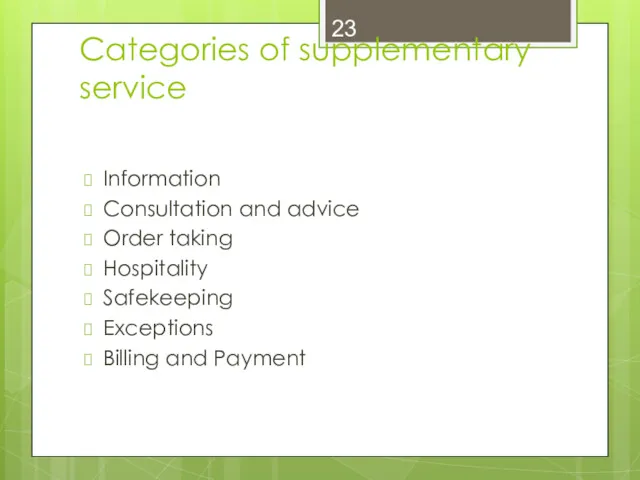 Categories of supplementary service Information Consultation and advice Order taking Hospitality Safekeeping Exceptions Billing and Payment