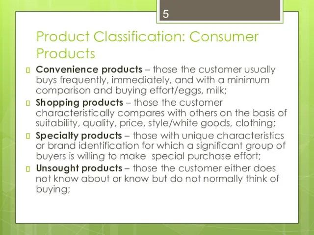 Product Classification: Consumer Products Convenience products – those the customer