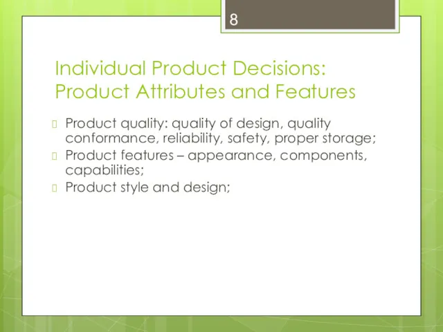 Individual Product Decisions: Product Attributes and Features Product quality: quality