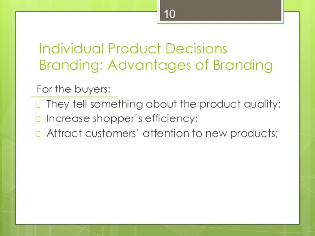 Individual Product Decisions Branding: Advantages of Branding For the buyers: