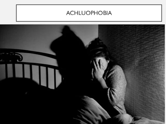 ACHLUOPHOBIA