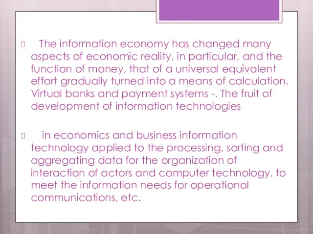 The information economy has changed many aspects of economic reality,