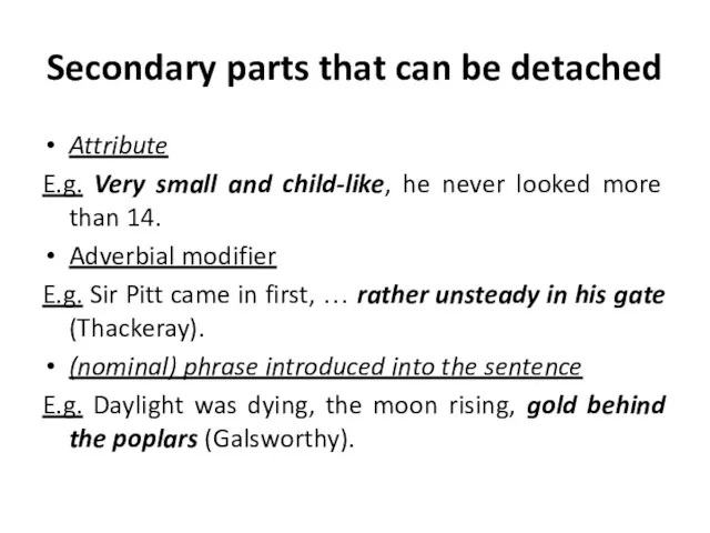 Secondary parts that can be detached Attribute E.g. Very small