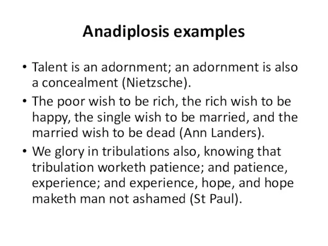 Anadiplosis examples Talent is an adornment; an adornment is also
