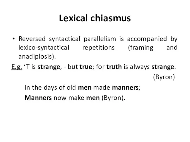 Lexical chiasmus Reversed syntactical parallelism is accompanied by lexico-syntactical repetitions