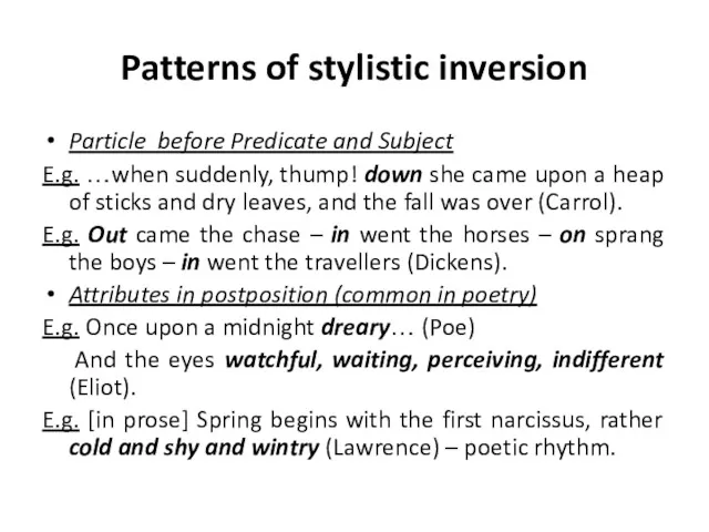 Patterns of stylistic inversion Particle before Predicate and Subject E.g.