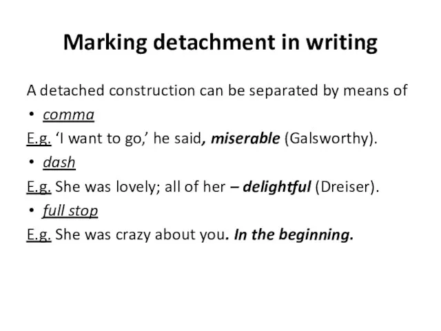 Marking detachment in writing A detached construction can be separated