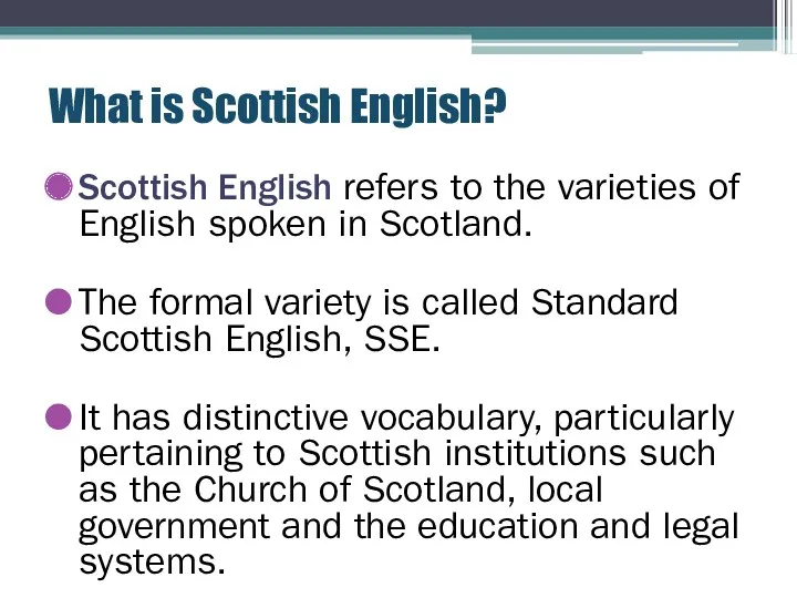 What is Scottish English? Scottish English refers to the varieties of English spoken