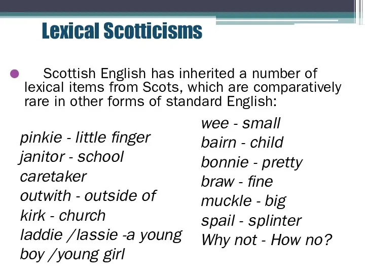 Lexical Scotticisms Scottish English has inherited a number of lexical items from Scots,