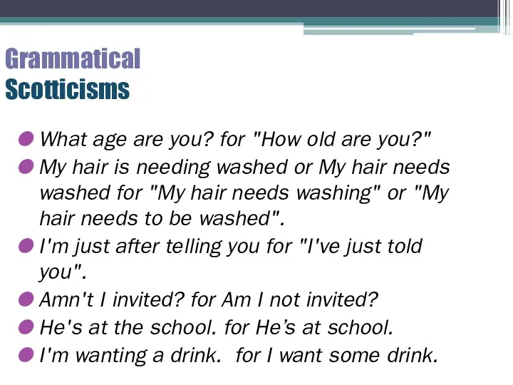 Grammatical Scotticisms What age are you? for "How old are you?" My hair