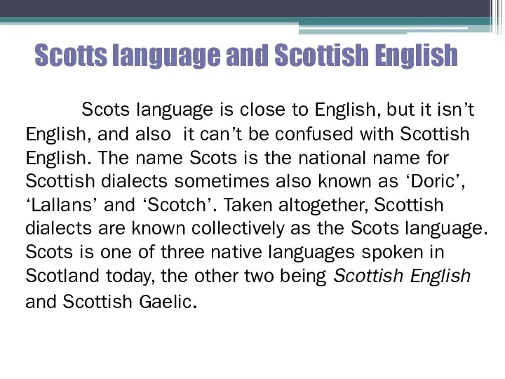 Scotts language and Scottish English Scots language is close to English, but it