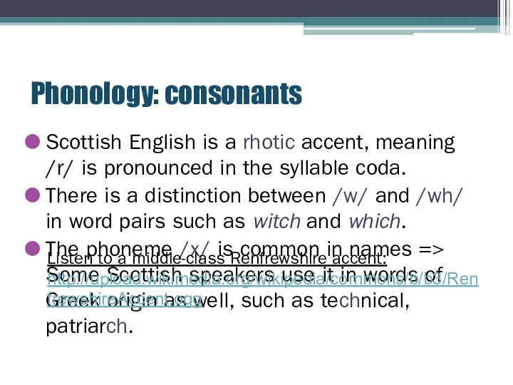 Phonology: consonants Scottish English is a rhotic accent, meaning /r/ is pronounced in