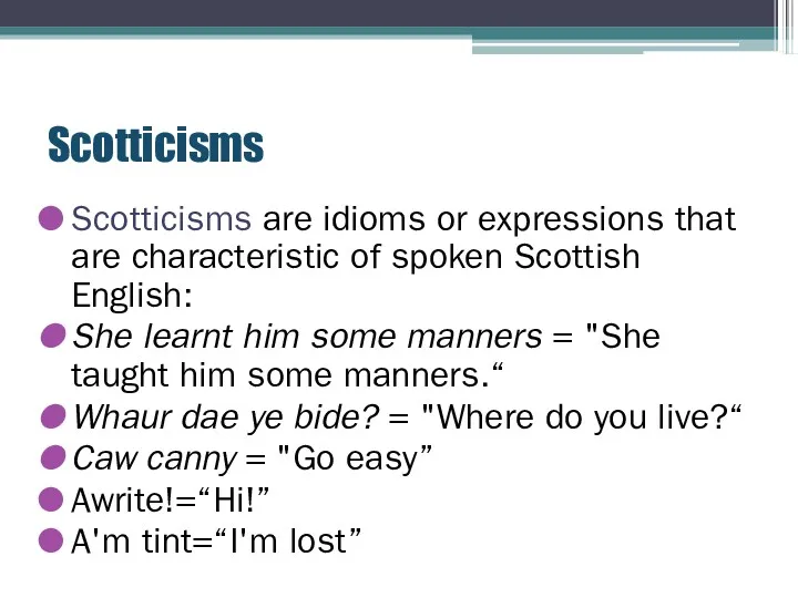 Scotticisms Scotticisms are idioms or expressions that are characteristic of spoken Scottish English: