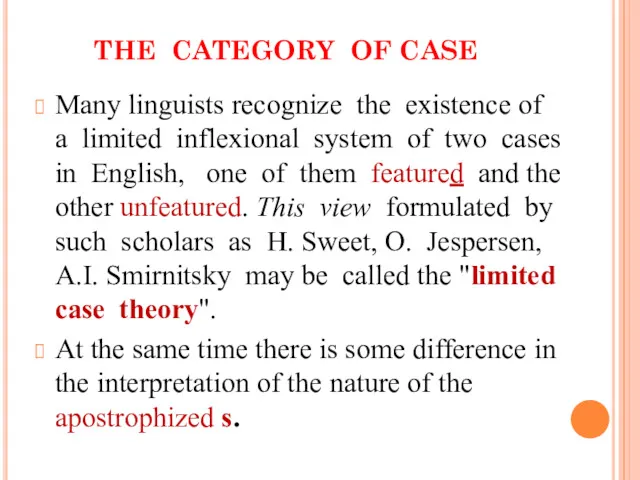 THE CATEGORY OF CASE Many linguists recognize the existence of a limited inflexional