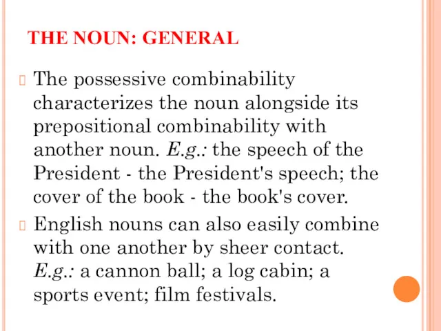 THE NOUN: GENERAL The possessive combinability characterizes the noun along­side its prepositional combinability