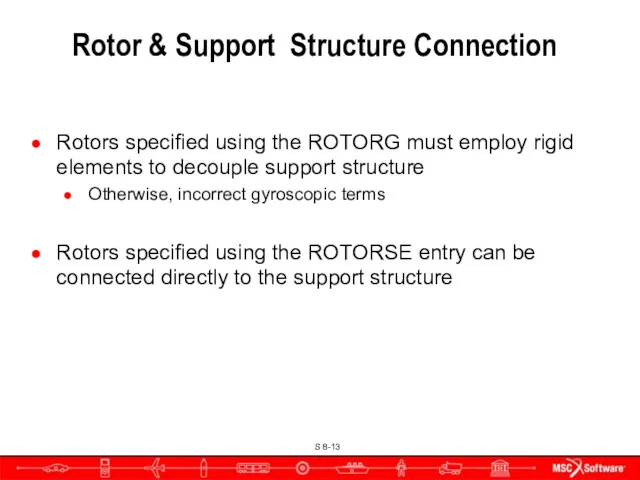 Rotor & Support Structure Connection Rotors specified using the ROTORG must employ rigid