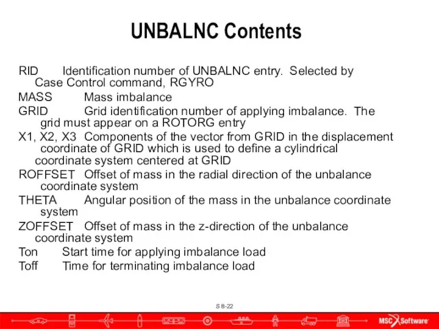 UNBALNC Contents RID Identification number of UNBALNC entry. Selected by Case Control command,