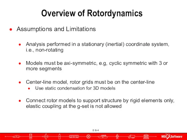 Assumptions and Limitations Analysis performed in a stationary (inertial) coordinate system, i.e., non-rotating