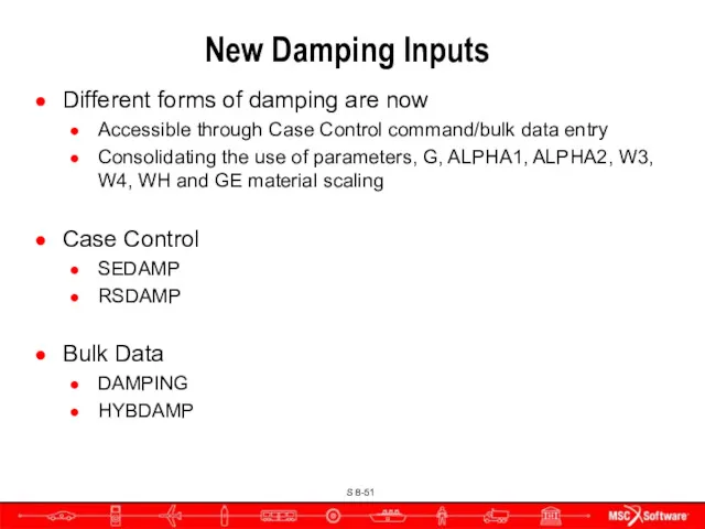 New Damping Inputs Different forms of damping are now Accessible through Case Control