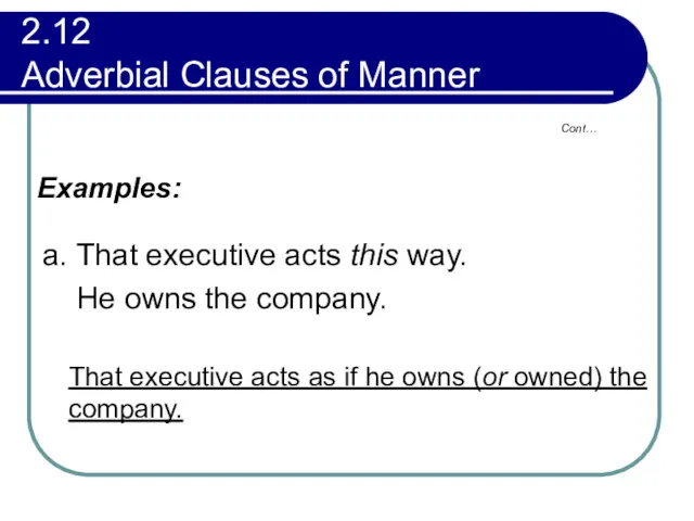 2.12 Adverbial Clauses of Manner Cont… Examples: