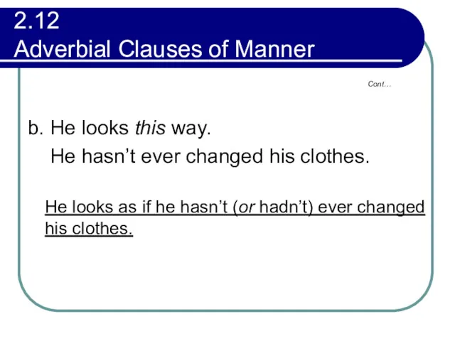 2.12 Adverbial Clauses of Manner Cont…