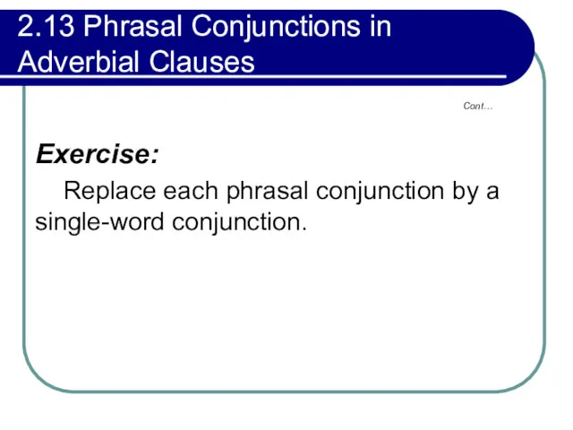 2.13 Phrasal Conjunctions in Adverbial Clauses Cont…