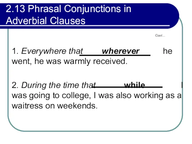 2.13 Phrasal Conjunctions in Adverbial Clauses Cont…