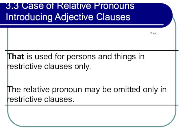 3.3 Case of Relative Pronouns Introducing Adjective Clauses Cont…