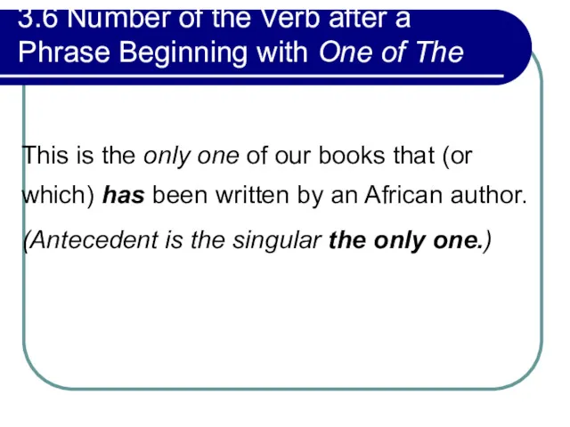 3.6 Number of the Verb after a Phrase Beginning with One of The