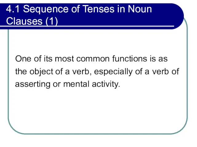4.1 Sequence of Tenses in Noun Clauses (1) One of