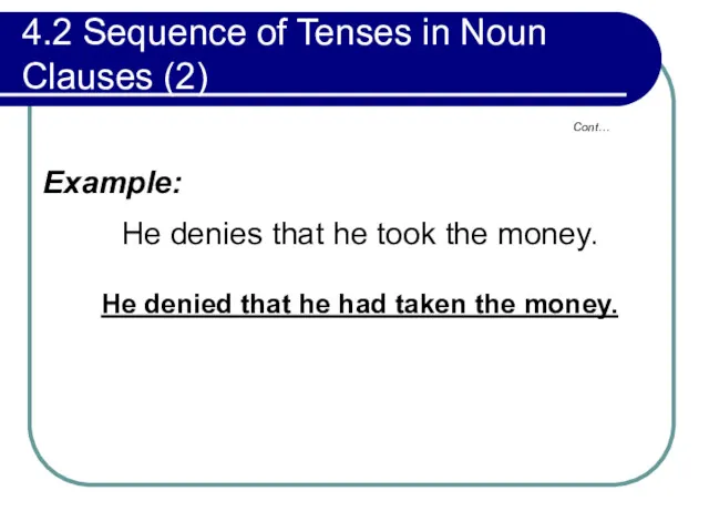 4.2 Sequence of Tenses in Noun Clauses (2) Example: He