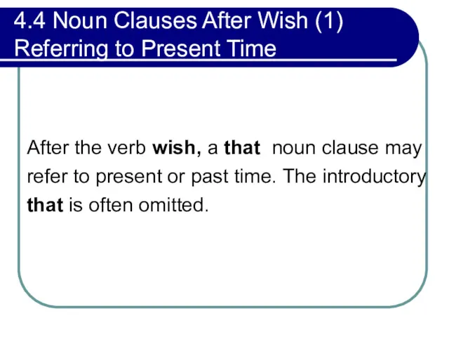 4.4 Noun Clauses After Wish (1) Referring to Present Time