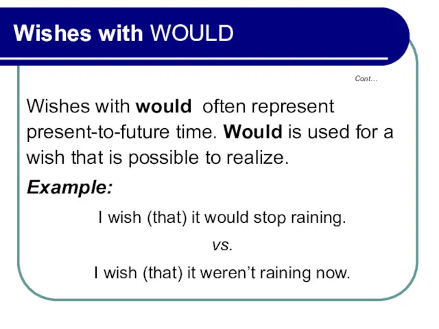 Wishes with WOULD Wishes with would often represent present-to-future time.