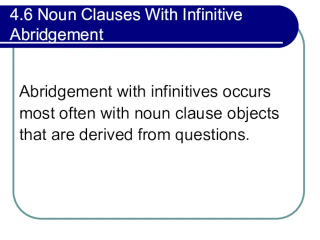 4.6 Noun Clauses With Infinitive Abridgement Abridgement with infinitives occurs