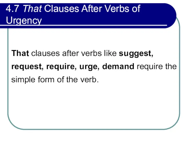 4.7 That Clauses After Verbs of Urgency That clauses after