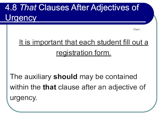 4.8 That Clauses After Adjectives of Urgency It is important